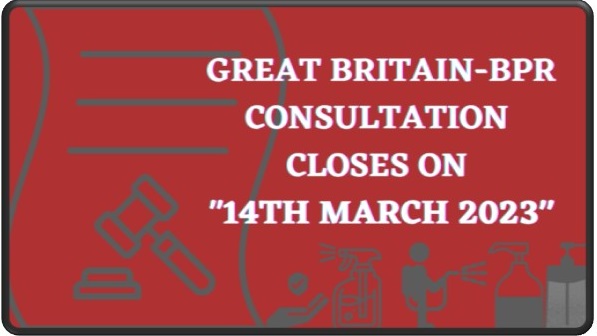GREAT BRITAIN-BPR CONSULTATION CLOSES ON 14TH MARCH 2023